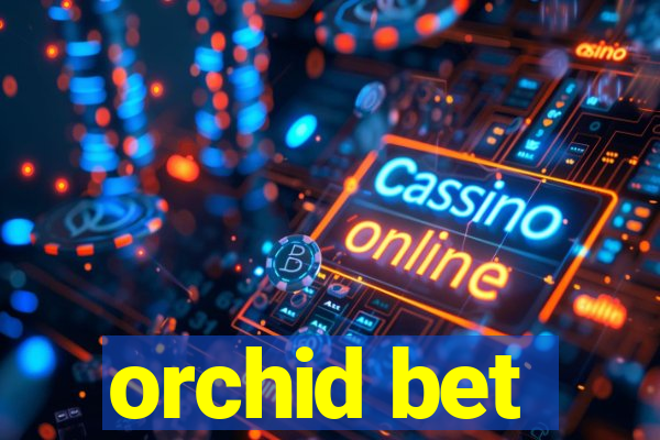 orchid bet