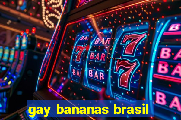 gay bananas brasil