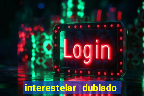 interestelar dublado 4k interstellar 4k 60fps download