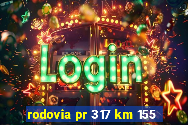 rodovia pr 317 km 155