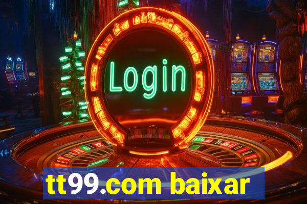 tt99.com baixar