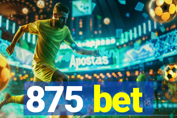 875 bet