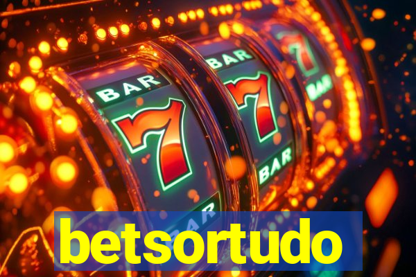 betsortudo