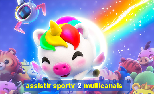 assistir sportv 2 multicanais