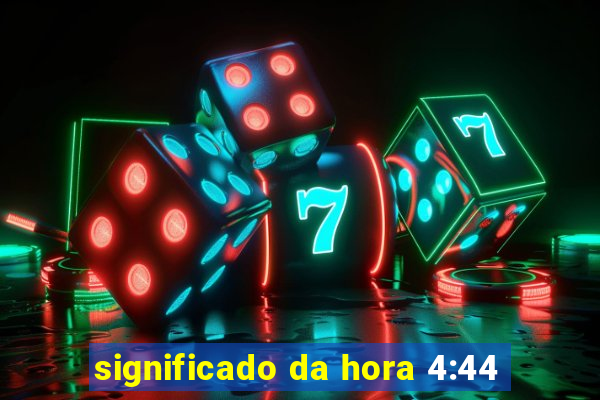 significado da hora 4:44