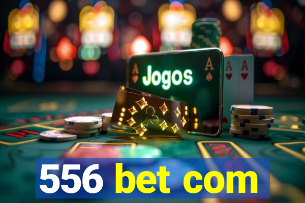 556 bet com