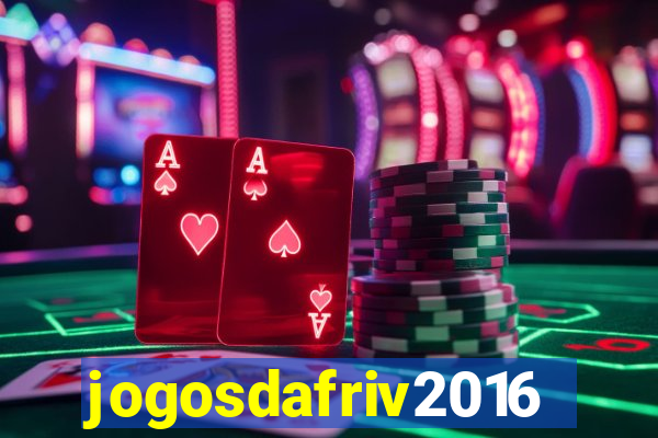 jogosdafriv2016