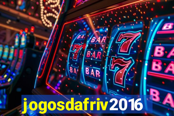 jogosdafriv2016