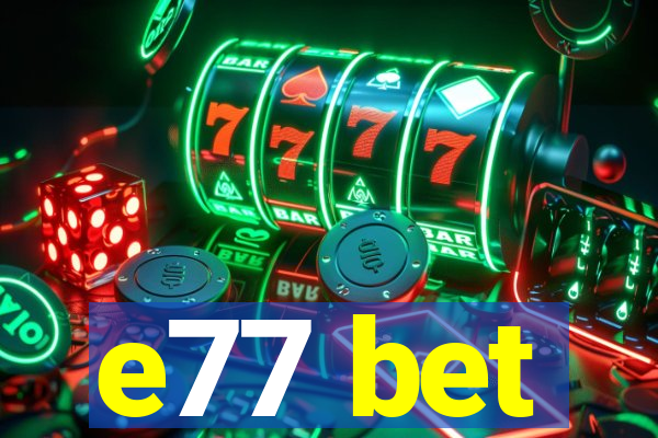 e77 bet