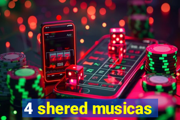 4 shered musicas