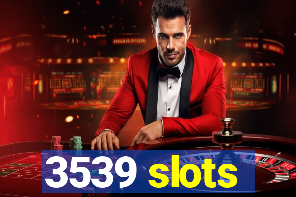 3539 slots