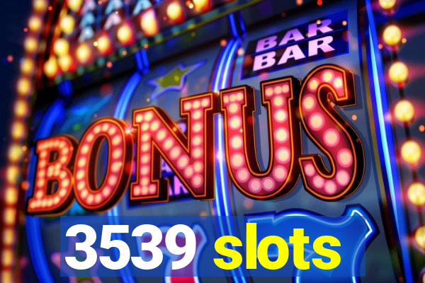 3539 slots
