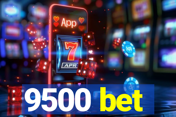 9500 bet