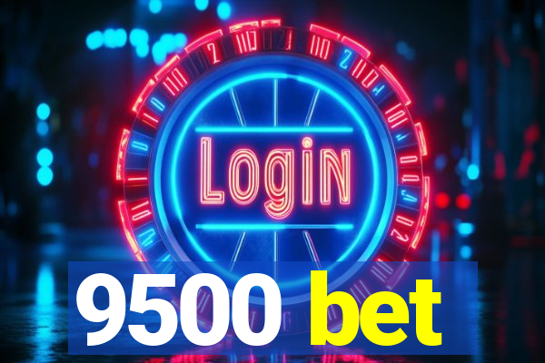 9500 bet