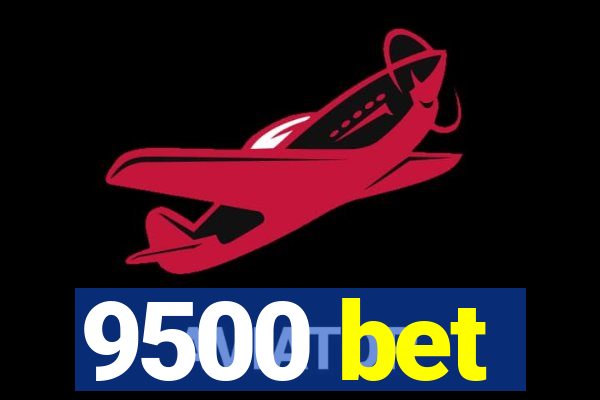 9500 bet