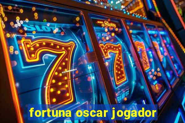 fortuna oscar jogador