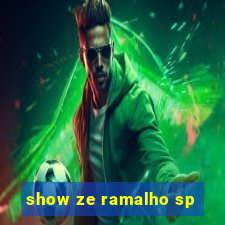 show ze ramalho sp