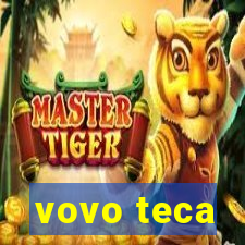 vovo teca