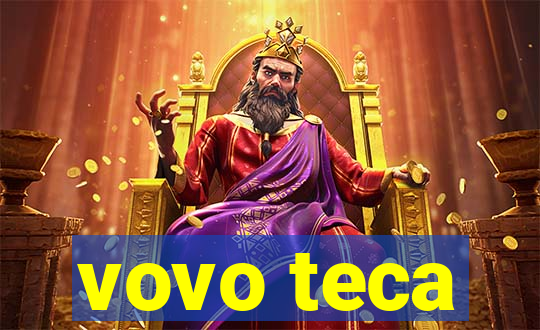 vovo teca