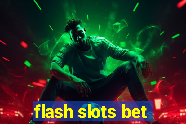 flash slots bet
