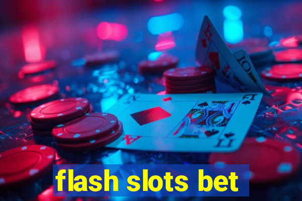 flash slots bet