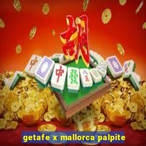 getafe x mallorca palpite