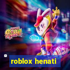 roblox henati