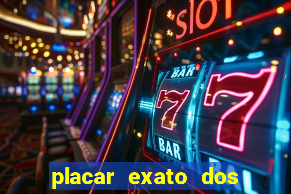 placar exato dos jogos de hoje
