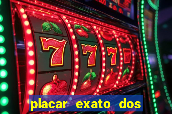 placar exato dos jogos de hoje