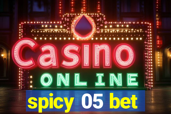 spicy 05 bet