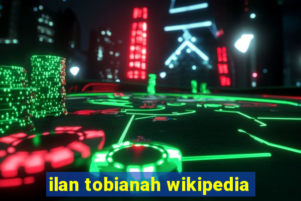 ilan tobianah wikipedia