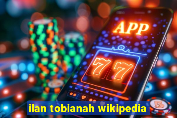 ilan tobianah wikipedia