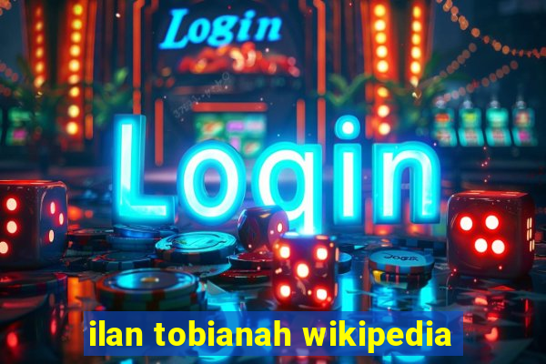 ilan tobianah wikipedia