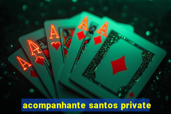 acompanhante santos private