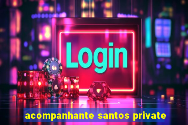 acompanhante santos private