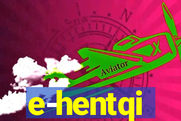 e-hentqi