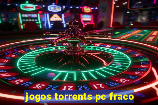 jogos torrents pc fraco