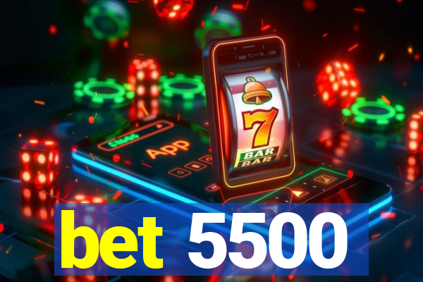 bet 5500