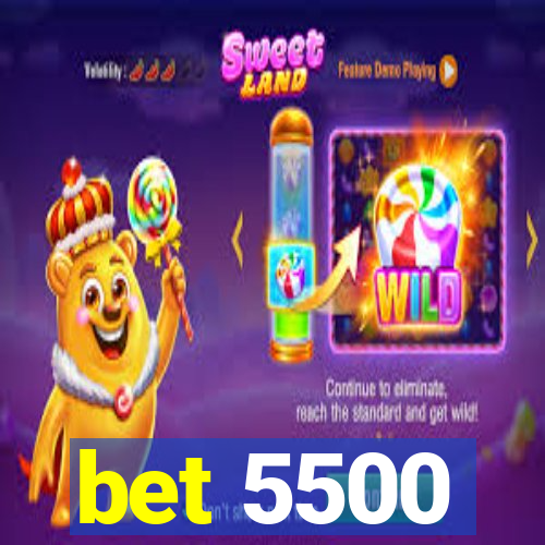bet 5500