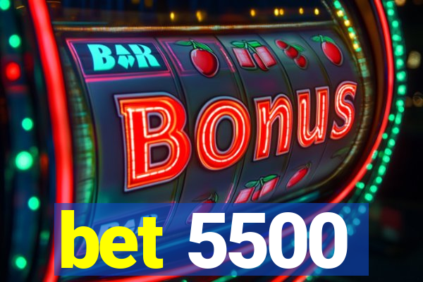 bet 5500