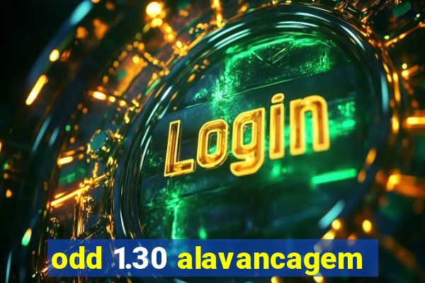 odd 1.30 alavancagem