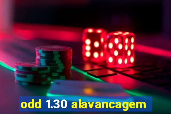 odd 1.30 alavancagem