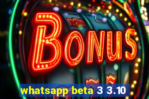 whatsapp beta 3 3.10