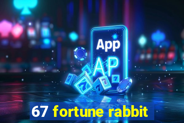 67 fortune rabbit