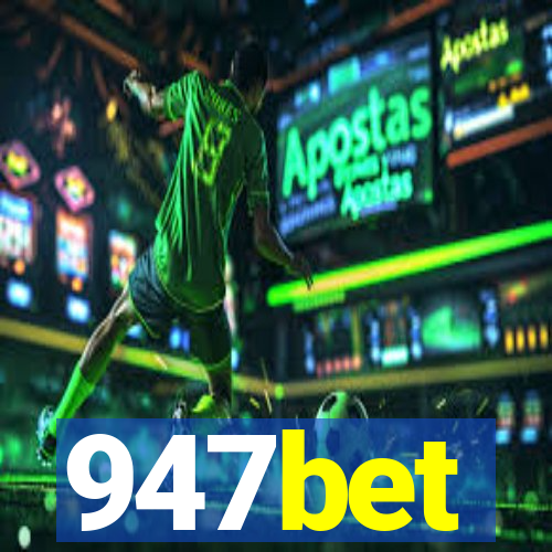 947bet