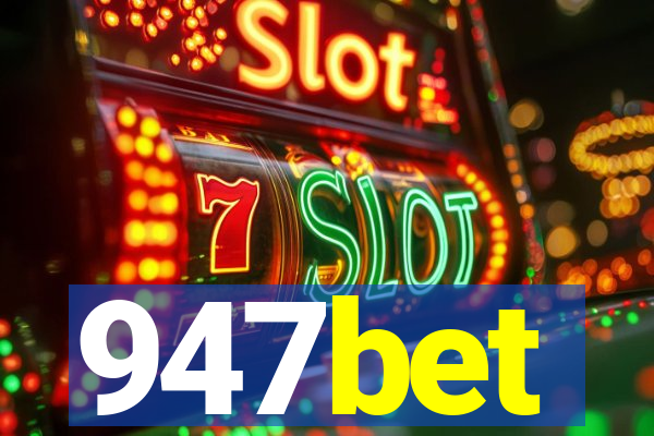 947bet