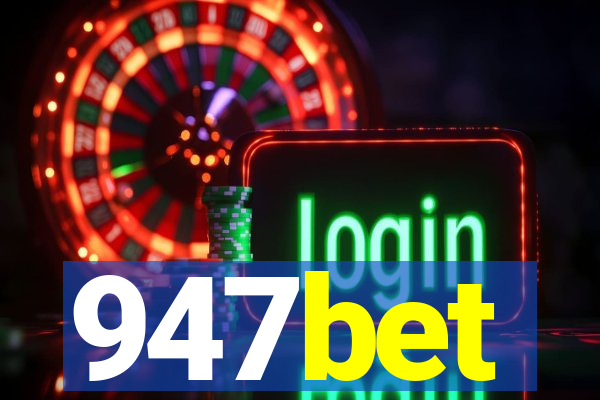 947bet