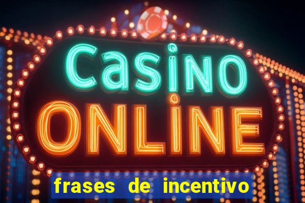 frases de incentivo para jogadores de futebol