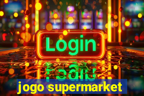 jogo supermarket