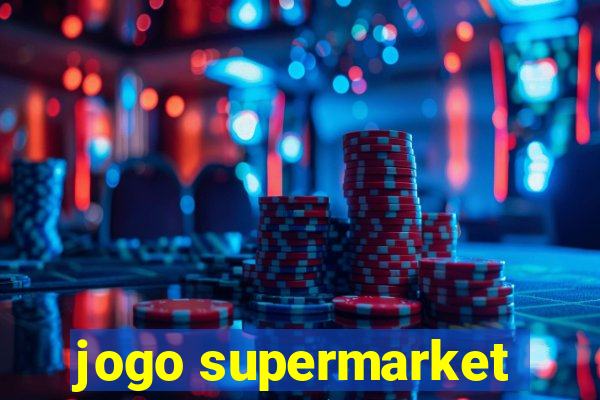 jogo supermarket